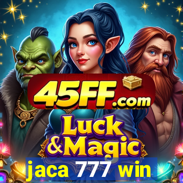 jaca 777 win